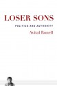 Loser Sons: Politics and Authority - Avital Ronell