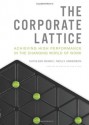 The Corporate Lattice: Achieving High Performance In the Changing World of Work - Cathleen Benko, Molly Anderson