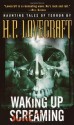 Waking Up Screaming: Haunting Tales of Terror - H.P. Lovecraft