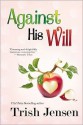 Against His Will - Trish Jensen