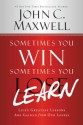 Sometimes You Win--Sometimes You Learn: Life's Greatest Lessons Are Gained from Our Losses - John C. Maxwell, John Wooden