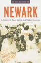 Newark: A History of Race, Rights, and Riots in America (American History and Culture) - Kevin Mumford