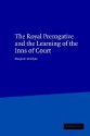 The Royal Prerogative and the Learning of the Inns of Court - Margaret McGlynn, John Hamilton Baker