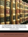 Chambers's Etymological Dictionary of the English Language - William Chambers, Andrew Findlater