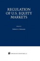 Regulation of U.S. Equity Markets - Robert A. Schwartz