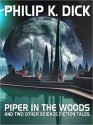 Piper in the Woods and Two Other Science Fiction Tales - Philip K. Dick