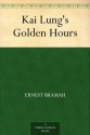 Kai Lung's Golden Hours - Ernest Bramah