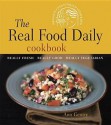 The Real Food Daily Cookbook: Really Fresh, Really Good, Really Vegetarian - Anthony Head, Ann Gentry