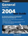 General Test Guide 2004: The Fast-Track to Study for and Pass the Aviation Maintenance Technician General and Designated Mechanic Examiner Knowledge Tests - Dale Crane, Dale Crane