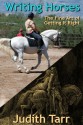 Writing Horses: The Fine Art of Getting It Right - Judith Tarr