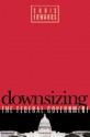 Downsizing the Federal Government - Chris Edwards