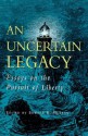 An Uncertain Legacy: Essays on the Pursuit of Liberty - Edward B. McLean