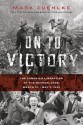 On to Victory: The Canadian Liberation of the Netherlands, March 23-May 5, 1945 (Canadian Battle) - Mark Zuehlke