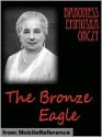 The Bronze Eagle - Emmuska Orczy