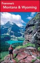 Frommer's Montana and Wyoming (Frommer's Complete Guides) - Eric Peterson