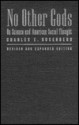 No Other Gods: On Science and American Social Thought - Charles E. Rosenberg