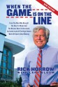 When the Game is on the Line: From the Man Who Brought the Heat to Miami and the Browns Back to Cleveland - Rick Horrow, Lary Bloom