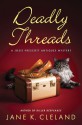 Deadly Threads - Jane K. Cleland