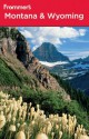 Frommer's® Montana and Wyoming (Frommer's Complete Guides) - Eric Peterson