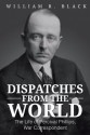 Dispatches from the World: The Life of Percival Phillips, War Correspondent - Bill Black