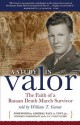 A Study in Valor: The Faith of a Bataan Death March Survivor - William Garner, Paul A. Yost Jr.