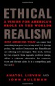 Ethical Realism: A Vision for America's Role in the World - Anatol Lieven, John Hulsman