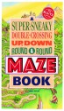 A Super-Sneaky, Double-Crossing, Up, Down, Round & Round Maze Book - Larry Evans, Klutz