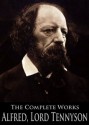 The Complete Works of Alfred, Lord Tennyson: Idylls Of The King, The Foresters: Robin Hood And Maid Marian, The Lover's Tale and More - Alfred Tennyson, Charles Tennyson