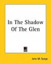 In the Shadow of the Glen - J.M. Synge