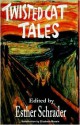 Twisted Cat Tales - Esther Schrader, Elizabeth Massie, Joseph D'Lacey, William D. Hicks, Brian Rosenberger, Trent Roman, Greer Woodward, Michael Stone, Ron Shiflet, Mark Orr, Cat Rambo