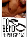 To Bend - Pepper Espinoza