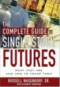 The Complete Guide to Single Stock Futures - Russell Wasendorf, Elizabeth Thompson