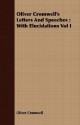 Oliver Cromwell's Letters and Speeches: With Elucidations Vol I - Oliver Cromwell