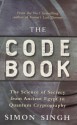 The Code Book: The Science of Secrecy from Ancient Egypt to Quantum Cryptography - Simon Singh