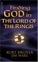 Finding God in the Lord of the Rings - Kurt Bruner, Jim Ware