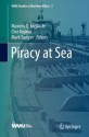 Piracy at Sea (WMU Studies in Maritime Affairs) - Maximo Q. Jr. Mejia, Chie Kojima, Mark Sawyer