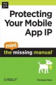 Protecting Your Mobile App IP: The Mini Missing Manual - Richard Stim