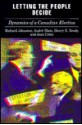 Letting the People Decide: The Dynamics of Canadian Elections - Richard Johnston, Henry Brady, André Blais, Jean Crete