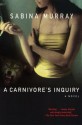 A Carnivore's Inquiry - Sabina Murray