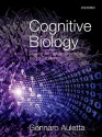 Cognitive Biology: Dealing with Information from Bacteria to Minds - Gennaro Auletta