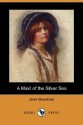 A Maid of the Silver Sea (Dodo Press) - John Oxenham, Harold Copping