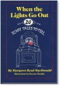 When the Lights Go Out: Twenty Scary Tales to Tell - Margaret Read MacDonald, Roxane Murphy