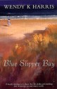 Blue Slipper Bay - Wendy K. Harris