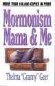 Mormonism Mama And Me - Thelma Geer