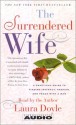 The Surrendered Wife: A Practical Guide To Finding Intimacy, Passion and Peace - Laura Doyle