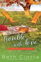 The Trouble with Love - Beth Ciotta