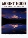 Mount Hood: The Heart of Oregon - Janet Cook, Peter Marbech, Peter Marbach