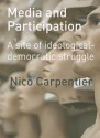 Media and Participation: A Site of Ideological-Democratic Struggle - Nico Carpentier