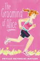 The Grooming of Alice - Phyllis Reynolds Naylor, Mark Elliott