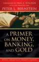 A Primer on Money, Banking, and Gold - Peter L. Bernstein, Paul A. Volcker